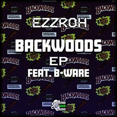 EZZROH & B-WARE - BACKWOODS (FREE DOWNLOAD)