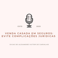 Venda Casada em Seguros_ Evite Complicações Jurídicas com as Dicas de Alexandre Victor de Carvalho