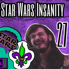 Mental Broke & Star Wars Insanity: Broke Knock Life 27