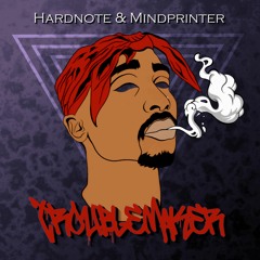 Hardnote & Mindprinter - Troublemaker (Radio Edit)
