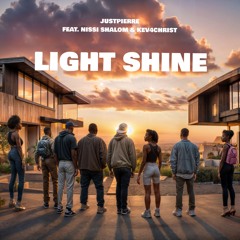 JustPierre - Light Shine Ft. NISSI SHALOM & Kev4Christ
