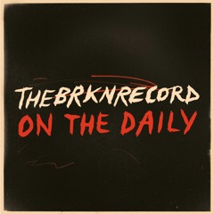 The Brkn Record - On The Daily (Feat Ugochi Nwaogwugwu)