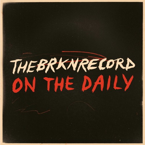 The Brkn Record - On The Daily (Feat Ugochi Nwaogwugwu)