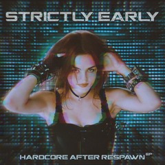 Strictly Early - Hardcore After Respawn EP Showcase Mix