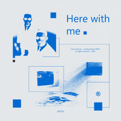 Here with me