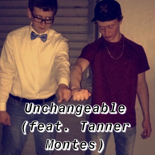 Unchangeable (Feat. Tanner Montes)