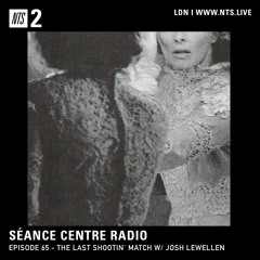 Séance Centre Radio Episode 65 - The Last Shootin' Match w/ Josh Lewellwen