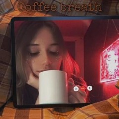 Coffee Breath *2022 archive