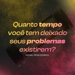 Problema é um bichinho que come tempo! Não procrastine.