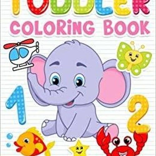 ~[Download PDF]~ Toddler Coloring Book: Numbers, Letters, Shapes and Animals, Coloring Book for kids
