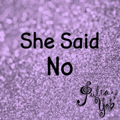 She Said No (Original Song)