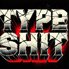 Type Shit