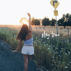 Stay True