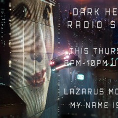 Dark Heart Radio Show [ep. 80 Lazarus Moment & My Name Is SP] B2ORadio Thurs & AVIVMedia Mon