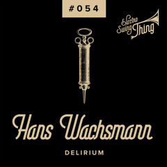 Hans Wachsmann - Delirium // Electro Swing Thing #054