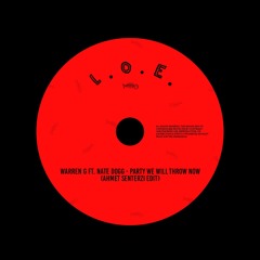 Warren G ft. Nate Dogg-Party We Will Throw Now(Ahmet Senterzi Edit) [FREE DOWNLOAD]