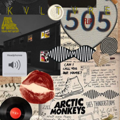 505 - ARCTIC MONKEYS (KVLTVRE FLIP)