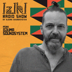 Djuma Soundsystem presents Iziki Show 067