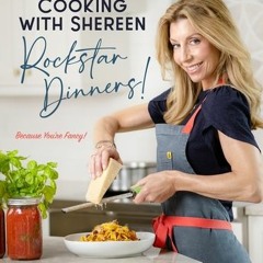 (PDF Download) Cooking with Shereen—Rockstar Dinners! - Shereen Pavlides