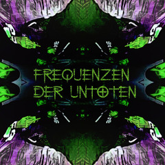Frequenzen der Untoten