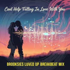 Cant Help falling in love with you -Brooksies luved Up 2 Step Breakbeat mix