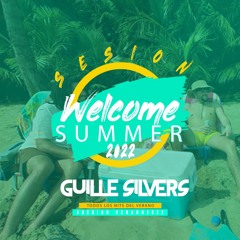 Welcome Summer Sesion 2022 (Guille Silvers)