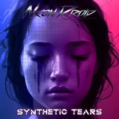 The Neon Droid - Synthetic Tears