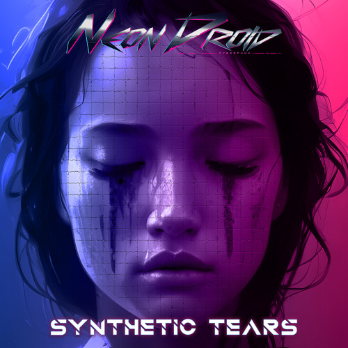 The Neon Droid - Synthetic Tears