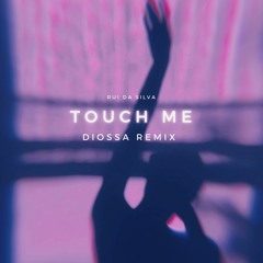 Rui Da Silva - Touch Me (DIOSSA Remix)