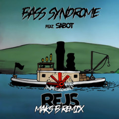 Bass Syndrome ft. Sabot - Rejs (Maks B remix)
