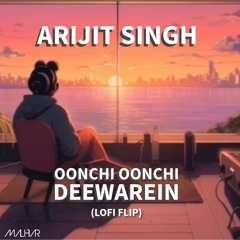 Oonchi Oonchi Deewarein (Lofi Flip) | Arijit Singh