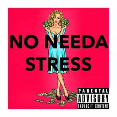 No Needa Stress Prod.Gibbo