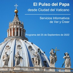 Bloque 2 El Pulso del Papa 25/09/2022