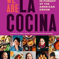 [GET] PDF 📭 We Are La Cocina: Recipes in Pursuit of the American Dream by  Caleb Zig