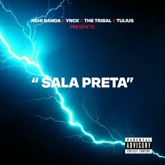 "SALA PRETA"- NEHI BANDA X YNCK X THE TRIBAL X TULIUS