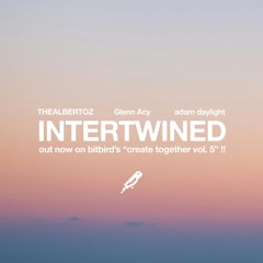 "INTERTWINED" (w/ THEALBERTOZ & adam daylight) OUT NOW ON CTV5 !! 🐦