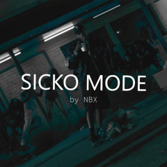 SICKO MODE by NBX