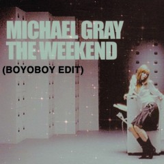 Micheal Grey - The Weekend (BOYOBOY EDIT) FREE DL