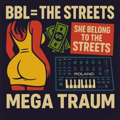 BBL = The STREETS