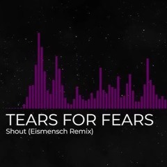 Tears For Fears - Shout (Morttagua & Kyanna Remix)