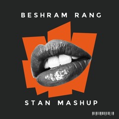 BESHRAM RANG DJ STAN MASHUP (PVT)