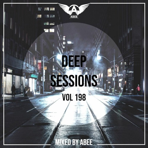 Deep Sessions - Vol 198 ★ Mixed By Abee Sash