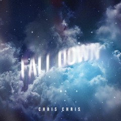 Chris Chris - Fall Down