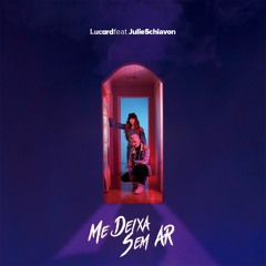 Lucard - Me Deixa Sem AR feat. Julie Schiavon
