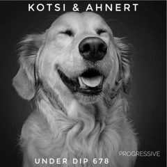 Kotsi & Ahnert  UNDER DIP Ep. 678 Progressive House  - (121 bpm)