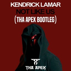Kendrick Lamar - Not Like Us (APEX BOOTLEG)