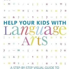 Unlimited Help Your Kids with Language Arts: A Step-by-Step Visual Guide to Grammar, Punctuatio