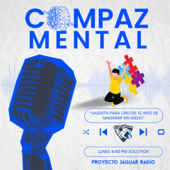 Compaz Mental Temporada 3 “Valentía para Crecer: El Arte de  Madurar sin Miedo”