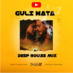 Guli Mata - Deep House Mix - DJ Jazz, Saad Lamjarred and Shreya Ghoshal