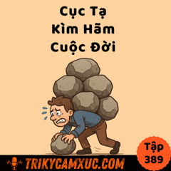 Tập 389: Thoát Khỏi "Cục Tạ Kìm Hãm Cuộc Đời"